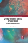 Image for Living Through Crisis by Lake Chad: Violence, Labor and Resources