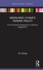 Image for Mainland China&#39;s Taiwan Policy: From Peaceful Development to Selective Engagement