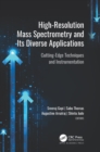 Image for High-Resolution Mass Spectrometry and Its Diverse Applications: Cutting-Edge Techniques and Instrumentation