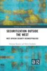 Image for Securitization Outside the West: West African Security Reconceptualised