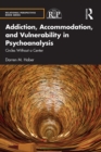 Image for Addiction, Accommodation, and Vulnerability in Psychoanalysis: Circles Without a Center