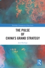 Image for The Pulse of China&#39;s Grand Strategy