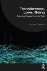 Image for Transference, Love, Being: Essential Essays from the Field