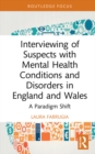 Image for Interviewing of Suspects With Mental Health Conditions and Disorders in England and Wales: A Paradigm Shift