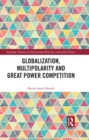 Image for Globalization, Multipolarity and Great Power Competition