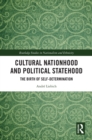 Image for Cultural Nationhood and Political Statehood: The Birth of Self-Determination