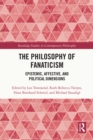 Image for The Philosophy of Fanaticism: Epistemic, Affective, and Political Dimensions