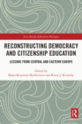 Image for Reconstructing Democracy and Citizenship Education: Lessons from Central and Eastern Europe