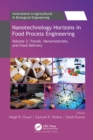 Image for Nanotechnology Horizons in Food Process Engineering. Volume 3 Trends, Nanomaterials, and Food Delivery : Volume 3,