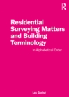 Image for Residential surveying matters and building terminology: in alphabetical order