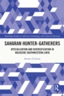 Image for Saharan Hunter-Gatherers: Specialization and Diversification in Holocene Southwestern Libya