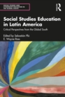 Image for Social Studies Education in Latin America: Critical Perspectives from the Global South