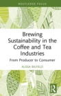 Image for Brewing sustainability in the coffee and tea industries: from producer to consumer