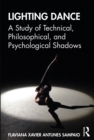 Image for Lighting Dance: A Study of Technical, Philosophical, and Psychological Shadows