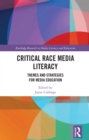 Image for Critical race media literacy: themes and strategies for media education