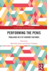 Image for Performing the Penis: Phalluses in 21st Century Cultures