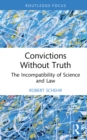Image for Convictions Without Truth: The Incompatibility of Science and Law