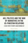 Image for Aid, politics and the war of narratives in the US-Pakistan relations: a case study of Kerry Lugar Berman Act