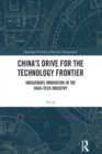 Image for China&#39;s drive for the technology frontier: indigenous innovation in the high-tech industry
