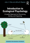 Image for Introduction to Ecological Psychology: A Lawful Approach to Perceiving, Acting, and Cognizing