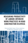 Image for Measuring Productivity of Labour-Intensive Work Practices in Road Construction in Africa