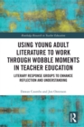 Image for Using Young Adult Literature to Work Through Wobble Moments in Teacher Education: Literary Response Groups to Enhance Reflection and Understanding