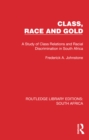 Image for Class, Race and Gold: A Study of Class Relations and Racial Discrimination in South Africa