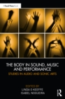 Image for The Body in Sound, Music and Performance: Studies in Audio and Sonic Arts