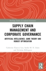 Image for Supply Chain Management and Corporate Governance: Artificial Intelligence, Game Theory and Robust Optimisation