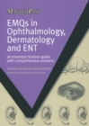 Image for EMQs in ophthalmology, dermatology and ENT  : an essential revision guide with comprehensive answers