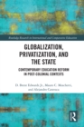Image for Globalization, Privatization, and the State: Contemporary Education Reform in Post-Colonial Contexts
