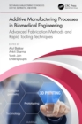 Image for Additive Manufacturing Processes in Biomedical Engineering: Advanced Fabrication Methods and Rapid Tooling Techniques