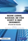 Image for Machine Learning, Blockchain, and Cyber Security in Smart Environments: Application and Challenges