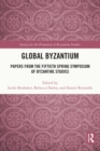 Image for Global Byzantium: Papers from the Fiftieth Spring Symposium of Byzantine Studies : 24