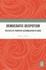 Image for Democratic Despotism: Politics of Primitive Accumulation in India