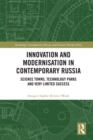 Image for Innovation and Modernization in Contemporary Russia: Science Towns, Technology Parks and Very Limited Success