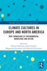 Image for Climate Cultures in Europe and North America: New Formations of Environmental Knowledge and Action