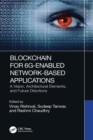 Image for Blockchain for 6G-Enabled Network-Based Applications: A Vision, Architectural Elements, and Future Directions