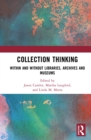 Image for Collection thinking: within and without libraries, archives and museums