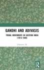 Image for Gandhi and Adivasis: tribal movements in eastern India (1914-1948)