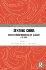Image for Sensing China: modern transformations of sensory culture