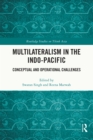 Image for Multilateralism in the Indo-Pacific: Conceptual and Operational Challenges