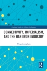 Image for Connectivity, imperialism, and the Han iron industry