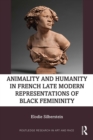 Image for Animality and Humanity in French Late Modern Representations of Black Femininity