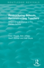 Image for Restructuring Schools, Reconstructing Teachers: Responding to Change in the Primary School