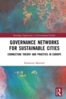 Image for Governance Networks for Sustainable Cities: Connecting Theory and Practice in Europe