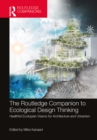 Image for The Routledge Companion to Ecological Design Thinking: Healthful Ecotopian Visions for Architecture and Urbanism
