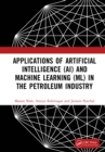 Image for Applications of artificial intelligence (AI) and machine learning (ML) in the petroleum industry