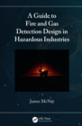 Image for A Guide to Fire and Gas Detection Design in Hazardous Industries