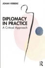Image for Diplomacy in practice: a critical approach